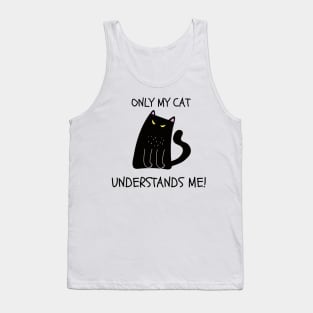 ONLY MY CAT UNDERSTANDS ME! Cute Black Cat Tank Top